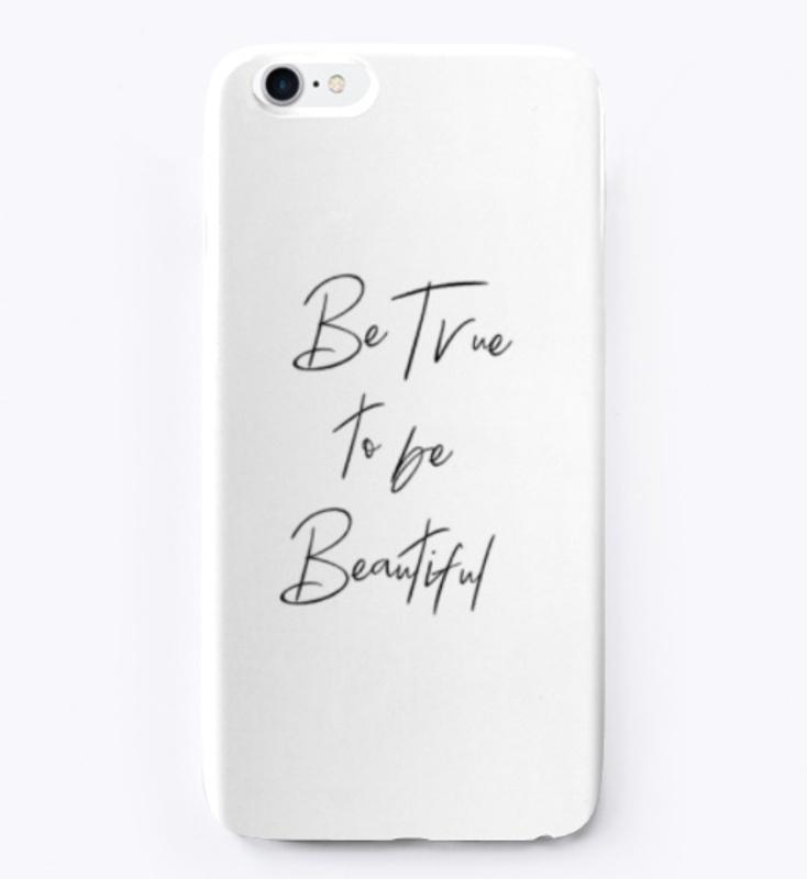 Be True To Be Beautiful